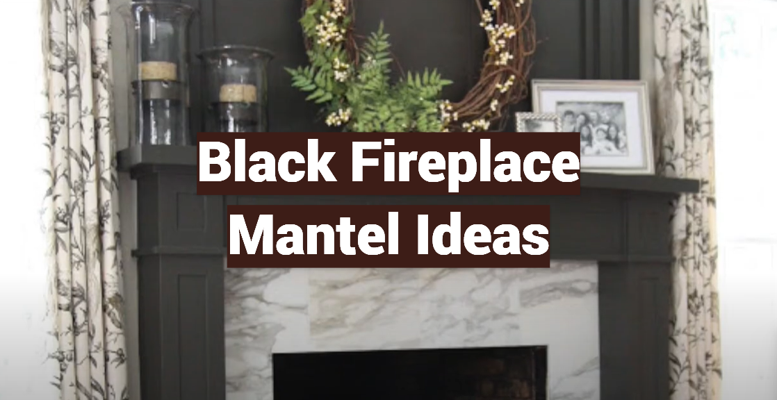 Black Fireplace Mantel Ideas